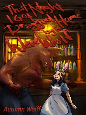 cover image of That Night I Got Dragged Home by a Werewolf